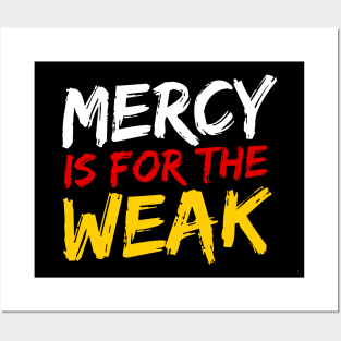 Mercy Is For The Weak Posters and Art